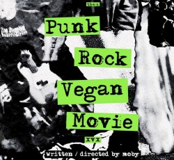 Vegan punk rock ντοκιμαντέρ από τον Moby με σπουδαίους καλεσμένους