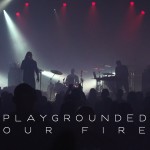 Οι Playgrounded κυκλοφορούν το video του "Our Fire"