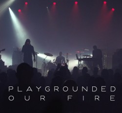 Οι Playgrounded κυκλοφορούν το video του "Our Fire" 