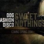 Την άνοιξη του 2014 επιστρέφουν δισκογραφικά οι Dog Fashion Disco