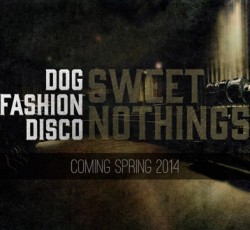 Την άνοιξη του 2014 επιστρέφουν δισκογραφικά οι Dog Fashion Disco 