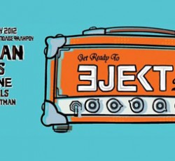 Το Ejekt 2012 πλησιάζει / Δείτε το πρόγραμμα των εμφανίσεων του festival 