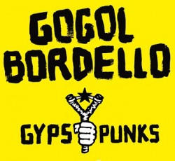 Gogol Bordello: Μίνι περιοδεία και συλλεκτική επανέκδοση για τα 10 χρόνια "Gypsy Punks" 