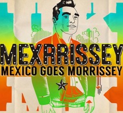 "Mexrrissey": Morrissey α λα Μεξικάνα 