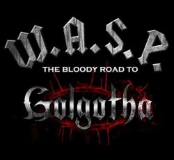 Οι W.A.S.P. είναι έτοιμοι για τον δικό τους Γολγοθά 