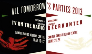 Οι TV On The Radio και οι Deerhunter επιμελούνται τα βρετανικά All Tomorrow Parties του 2013