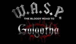 Οι W.A.S.P. είναι έτοιμοι για τον δικό τους Γολγοθά