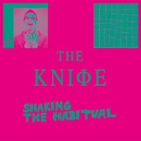 The Knife - Shaking The Habitual