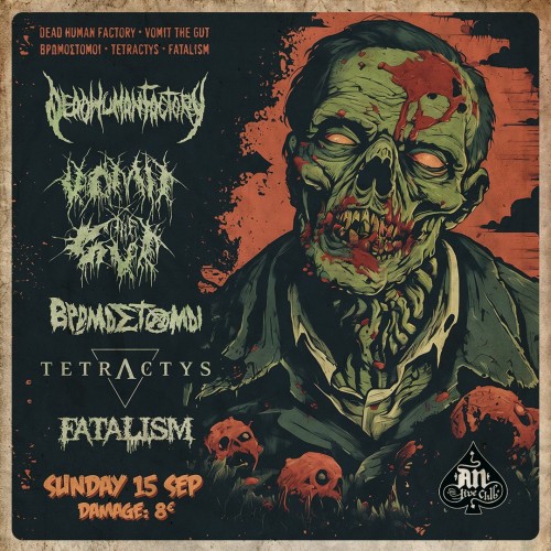 Dead Human Factory, Vomit The Gut, Βρωμόστομοι, Tetractys, Fatalism Αθήνα @ AN Club