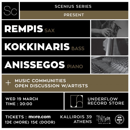 Scenius Series: Dave Rempis, Γιώργος Κοκκινάρης, Αντώνης Ανισέγκος Αθήνα @ Underflow