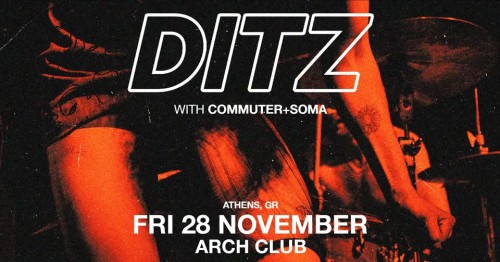 Ditz, Commuter, Soma Αθήνα @ Arch Club