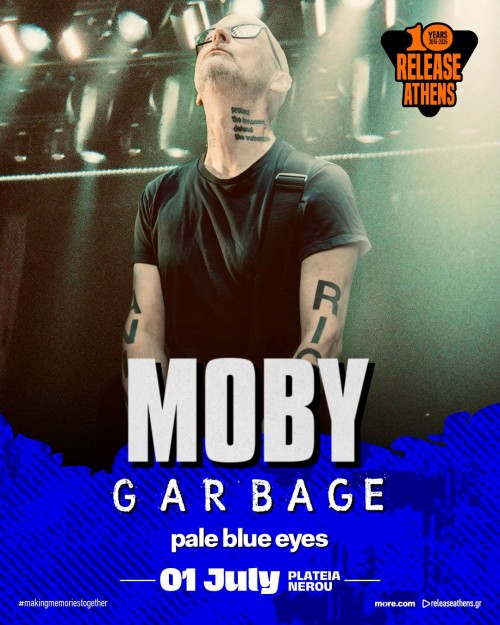 Release Athens: Moby, Garbage, Pale Blue Eyes Αθήνα @ Πλατεία Νερού, Ολυμπιακός Πόλος Φαλήρου