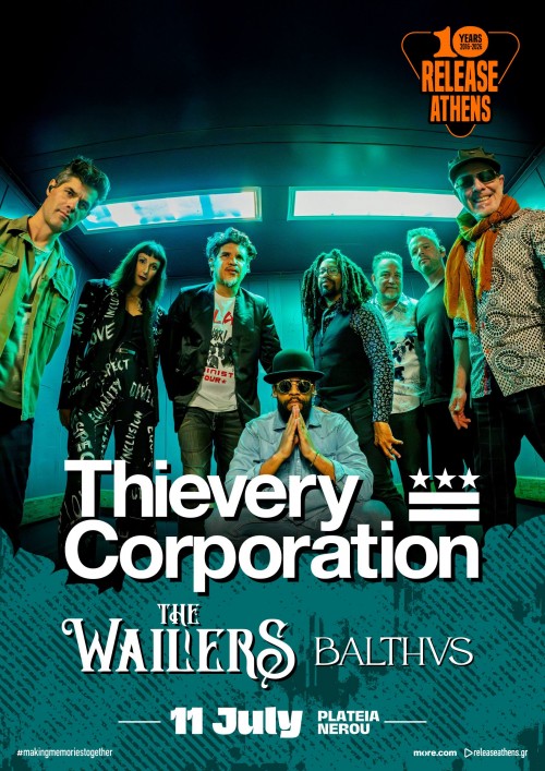 Release Athens: Thievery Corporation, The Wailers, BALTHVS Αθήνα @ Πλατεία Νερού, Ολυμπιακός Πόλος Φαλήρου