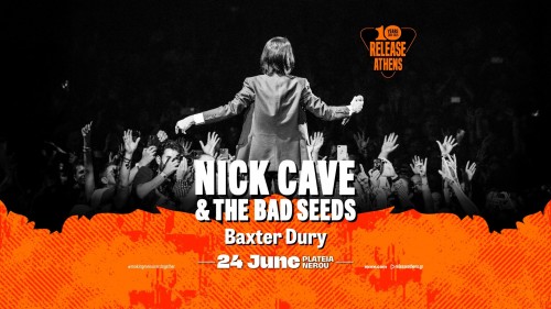 Release Athens: Nick Cave & The Bad Seeds, Baxter Dury Αθήνα @ Πλατεία Νερού, Ολυμπιακός Πόλος Φαλήρου