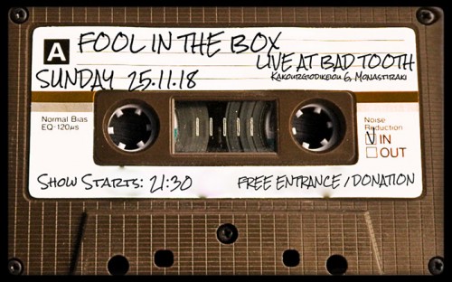 Fool In The Box Αθήνα @ Bad Tooth