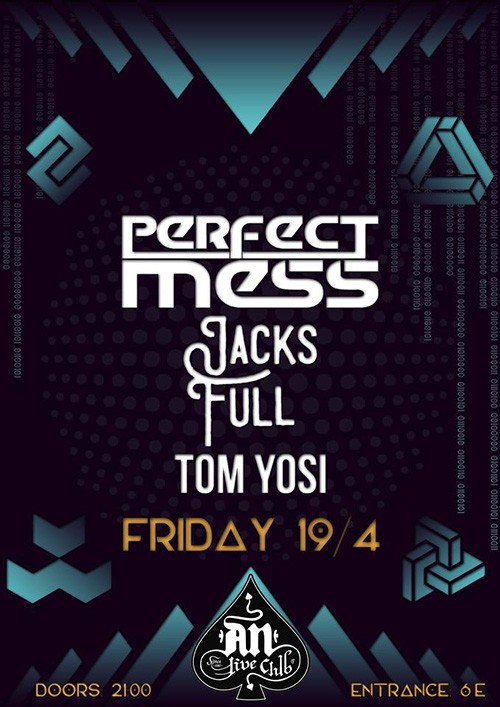 Perfect Mess, Jacks Full, Tom Yosi Αθήνα @ AN Club