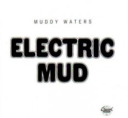 School Of Rock #4: Muddy Waters - "Electric Mud" 