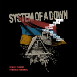 System Of A Down Protect The Land/Genocidal Humanoidz