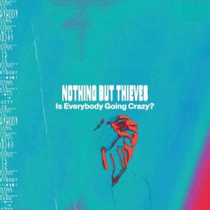 Nothing But Thieves Is Everybody Going Crazy?