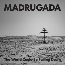 Madrugada The World Could Be Falling Down