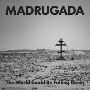 Madrugada The World Could Be Falling Down